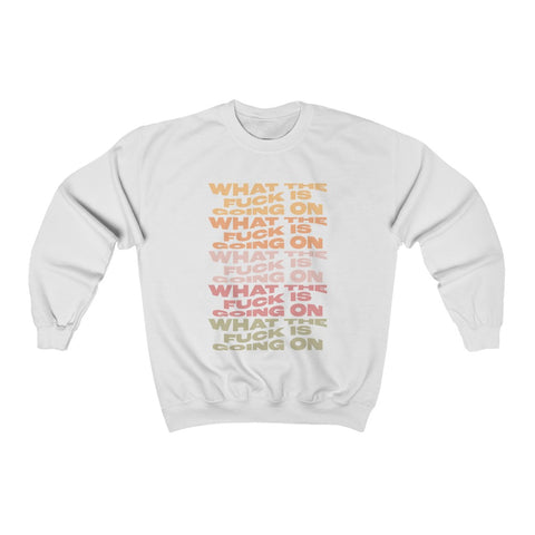 What The F**k Is Going On Crewneck