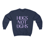 Hugs Not Ughs Crewneck