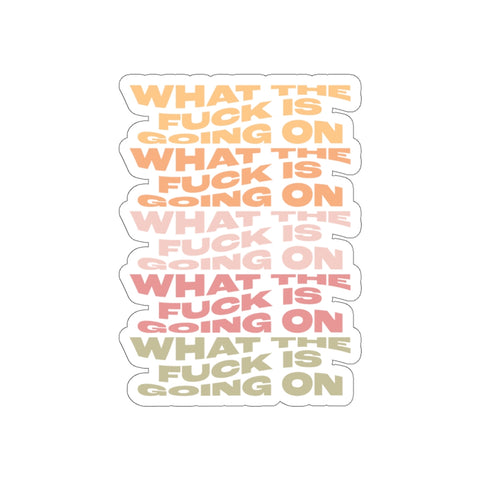 WTF Is Going On Sticker