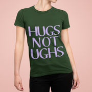 Hugs Not Ughs T-Shirt