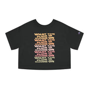 What The F**k Is Going On Cropped Champion T-Shirt
