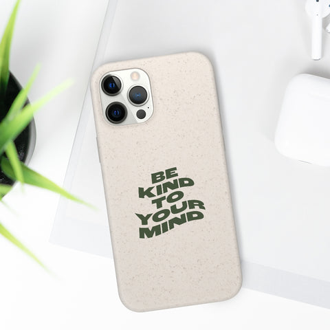 Be Kind To Your Mind Biodegradable Case