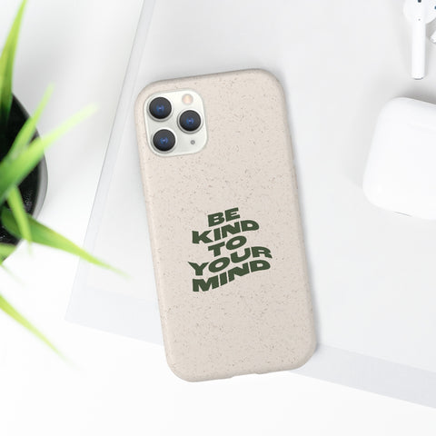 Be Kind To Your Mind Biodegradable Case