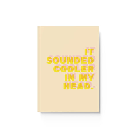 Sounded Cooler In My Head A5 Notebook