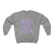 Hugs Not Ughs Crewneck